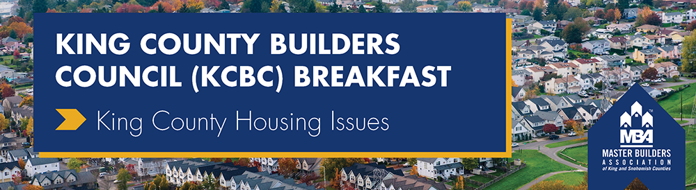 MBAKS King County Builders Council (formerly RBC) Breakfast