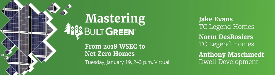 Mastering Built Green: From 2018 WSEC to Net Zero Homes